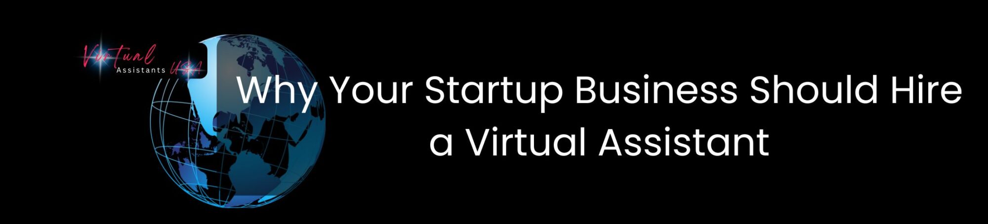 Why Your Startup Business Should Hire a Virtual Assistant