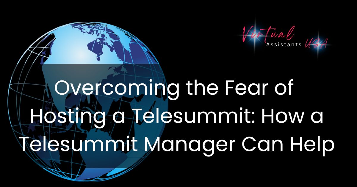 Overcoming the Fear of Hosting a Telesummit: How a Telesummit Manager Can Help